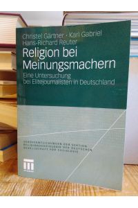Religion bei Meinungsmachern.   - Eine Untersuchung bei Elitejournalisten in Deutschland.