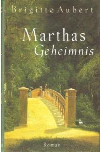 Marthas Geheimnis : Roman.   - Aus dem Franz. von Eliane Hagedorn und Barbara Reitz
