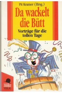 Da wackelt die Bütt : Vorträge für die tollen Tage.   - Pit Kramer (Hrsg.)