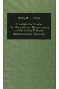 Novellistische Struktur: der Marschall von Bassompierre und die schöne Krämerin: Bassompierre, Goethe, Hofmannsthal (German Studies in America, Band 46).