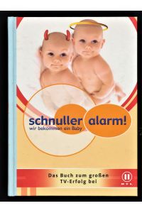 Schnulleralarm! Wir bekommen ein Baby. Das Buch zum großen TV-Erfolg bei RTL II.