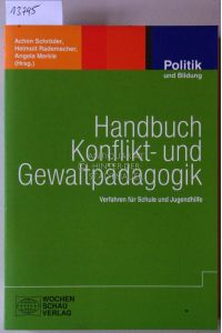 Handbuch Konflikt- und Gewaltpädagogik. Verfahren für Schule und Jugendhilfe. [= Reihe Politik und Bildung, Bd. 46]