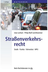 Straßenverkehrsrecht: Strafe - Punkte - Fahrverbot - MPU (Beck-Rechtsberater im dtv)