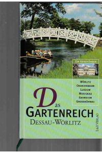 Das Gartenreich Dessau-Wörlitz : ein Reiseführer.   - Erhard Hirsch ... [Vorw.: Thomas Weiss].