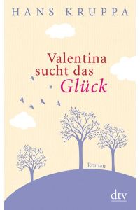 Valentina sucht das Glück: Roman  - Roman