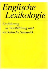 Englische Lexikologie - Einführung in Wortbildung und lexikalische Semantik.