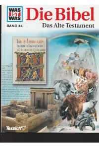 Die Bibel. Das Alte Testament. - Reihe: Was ist was. Band 44.
