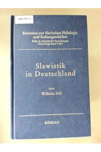 Slawistik in Deutschland  - Forschungen und Informationen über die Sprachen, Literaturen und Volkskulturen slawischer Völker bis 1945