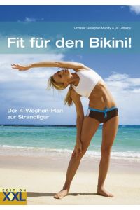 Fit für den Bikini!: Der 4-Wochen-Plan zur Strandfigur  - Der 4-Wochen-Plan zur Strandfigur