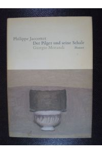 Der Pilger und seine Schale. Giorgio Morandi