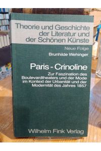 Paris-Crinoline.   - Zur Faszination des Boulevardtheaters und der Mode im Kontext der Urbanität und der Modernität des Jahres 1857.