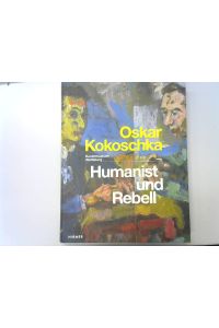 Oskar Kokoschka: Humanist und Rebell
