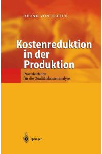Kostenreduktion in der Produktion: Praxisleitfaden für die Qualitätskostenanalyse.