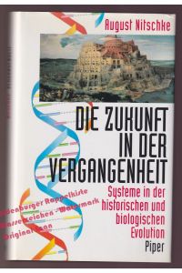 Die Zukunft in der Vergangenheit - Systeme in der historischen und biologischen Evolution - Nitschke, August