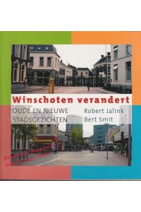 Winschoten verandert: oude en nieuwe stadsgezichten - Jalink, Robert