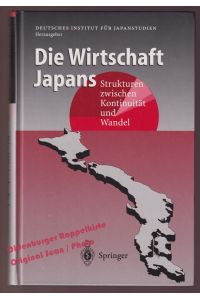 Die Wirtschaft Japans - Strukturen zwischen Kontinuität und Wandel - Deutsches Institut für Japanfragen (Hrsg)