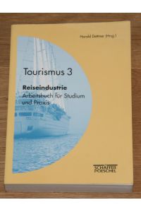 Tourismus 3. Reiseindustrie.   - [Arbeitsbuch für Studium und Praxis]