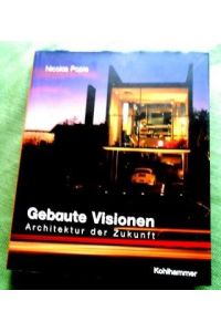 Gebaute Visionen.   - Architektur der Zukunft.  Übersetzt aus dem Englischen von Hubertus von Gemmingen.
