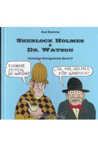 Sherlock Holmes & Dr. Watson: Humorische Krimigedichte Band IV.   - Axel Bochnia / Sherlock Holmes & Dr. Watson 4