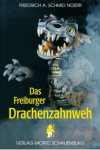 Das Freiburger Drachenzahnweh.   - Schmid Noerr