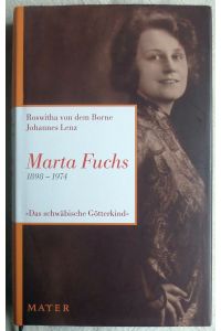 Marta Fuchs : 1898 - 1974 ; Das schwäbische Götterkind