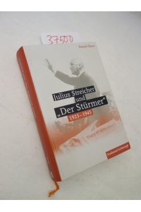 Julius Streicher und Der Stürmer 1923 - 1945