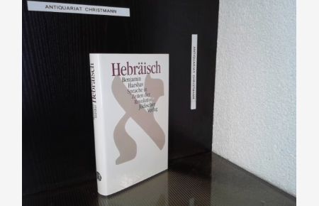 Hebräisch : Sprache in Zeiten der Revolution.   - Benjamin Harshav. Aus dem Engl. von Christian Wiese Binyamin