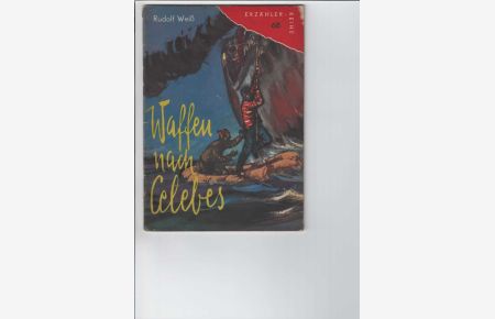 Waffen nach Celebes.   - Erzählerreihe, Heft 68 (rote Ecke). Mit Illustrationen von Hans Räde.