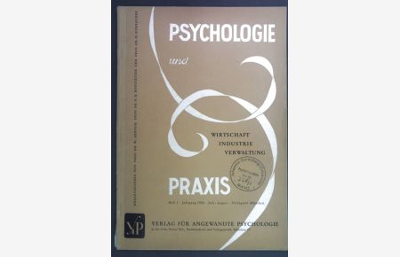 Psychologie in Theorie und Praxis. - in: Psychologie und Praxis. Wirtschaft, Industrie, Verwaltung. Jhg. 1956, Heft 1 Juli-August.