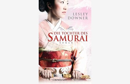 Die Tochter des Samurai: Roman  - Roman