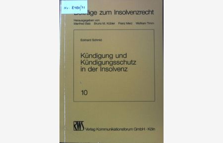 Kündigung und Kündigungsschutz in der Insolvenz.   - Beiträge zum Insolvenzrecht ; Bd. 10;