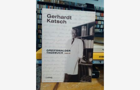 Greifswalder Tagebuch 1946-47.   - Herausgegeben, kommentiert und eingeleitet von Dirk Alvermann, Irmfried Garbe und Manfred Herling.