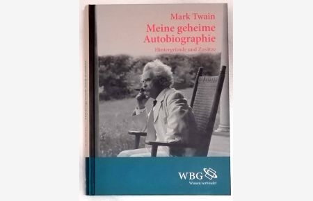 Meine geheime Autobiographie; Teil: Hintergründe und Zusätze.   - aus dem amerikan. Engl. von Hans-Christian Oeser. Mit einem Vorw. von Rolf Vollmann