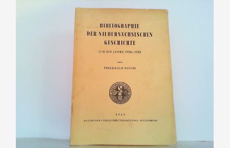 Bibliographie der niedersächsischen Geschichte für die Jahre 1908-1932.