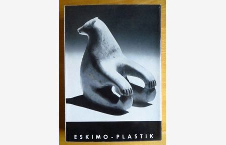 Eskimo-Plastik aus Kanada.   - [Eskimo-Lieder vom Verf. ins Dt. übertr.]