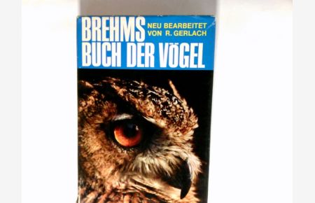 [Buch der Vögel] ; Brehms Buch der Vögel.   - neu bearb. u. hrsg. von Richard Gerlach