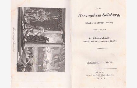 Das Herzogthum Salzburg, historisch, topographisch, statistisch. Geschichte - 1. Band (mehr nicht erschienen)!