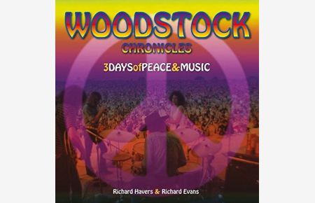 WOODSTOCK CHRONICLES : 3 Days of Peace and Music.   - Richard Havers ; Richard Evans
