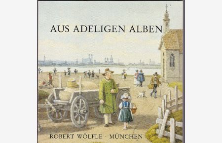 Aus adeligen Alben. 100 Aquarelle des 19. Jahrhunderts. Katalog 88/ 1993