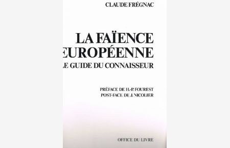 La faïence Européenne. Préface de H. -P. Forest. 'Le guide du connaisseur'. reliure en toile originale, jaquette orig.