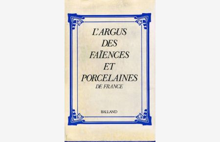 L'Argus des Faiences et Porcelaines de France.