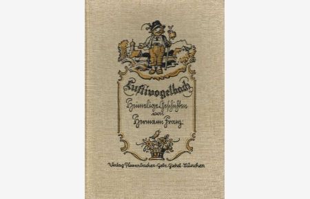 Lustivogelbach Heimelige Geschichten in oberbayerischer Mundart von Hermann Franz