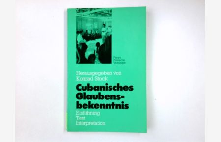 Cubanisches [Kubanisches] Glaubensbekenntnis : Einf. ; Text ; Interpretation.   - hrsg. von Konrad Stock / Gesellschaft und Theologie ; Nr. 2
