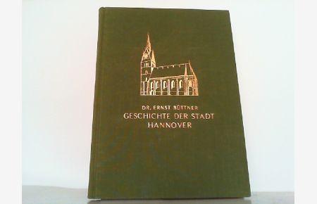 Hannover - Die Haupt- und Messestadt im Lande Niedersachsen - Ihre Geschichte von den ältesten Anfängen bis in unsere Tage.