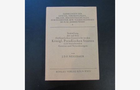 Sammlung der auf den Oeffentlichen Unterricht in den Königlich Preussischen Staaten sich beziehenden Gesetze und Verordnungen