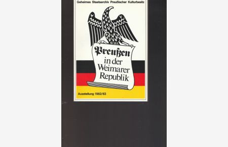 Preußen in der Weimarer Republik.   - Ausstelung 1982/83.