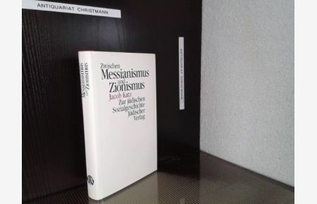 Zwischen Messianismus und Zionismus : zur jüdischen Sozialgeschichte.   - Jacob Katz