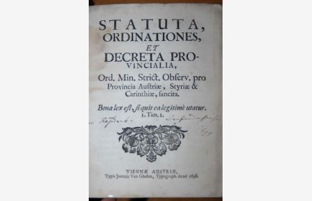 Statuta, Ordinationes, et Decreta provincialia Ord. Min. Strict. Observ. pro Provincia Austriae, Styriae et Carinthiae.