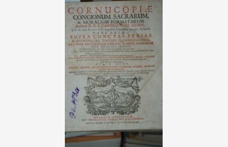 Cornucopiae Concionum Sacrarum & Moralium Formatarum. Pars Prima & Pars Secunda. 2 Teile in einem Band.