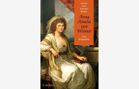 Anna Amalia von Weimar : eine Biographie.   - Leonie und Joachim Berger